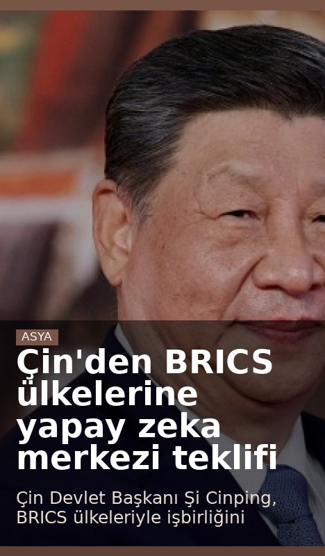 Çin'den BRICS ülkelerine yapay zeka merkezi teklifi