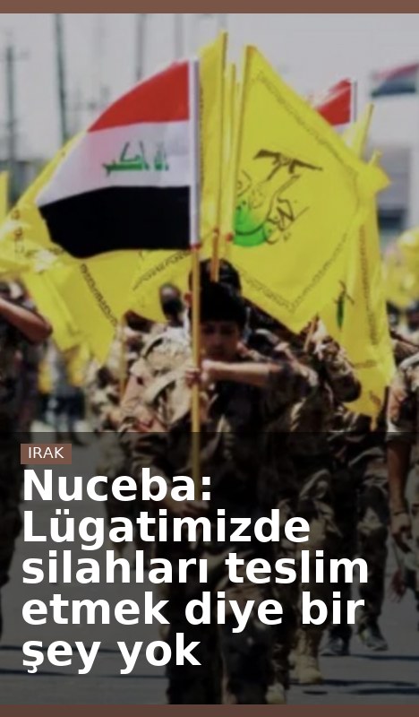 Nuceba: Lügatimizde silahları teslim etmek diye bir şey yok