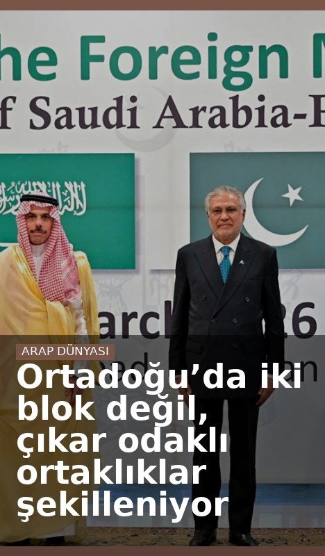 Ortadoğu’da iki blok değil, çıkar odaklı ortaklıklar şekilleniyor