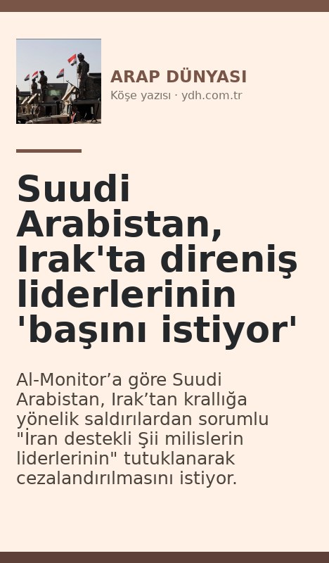 Suudi Arabistan, Irak'ta direniş liderlerinin 'başını istiyor'