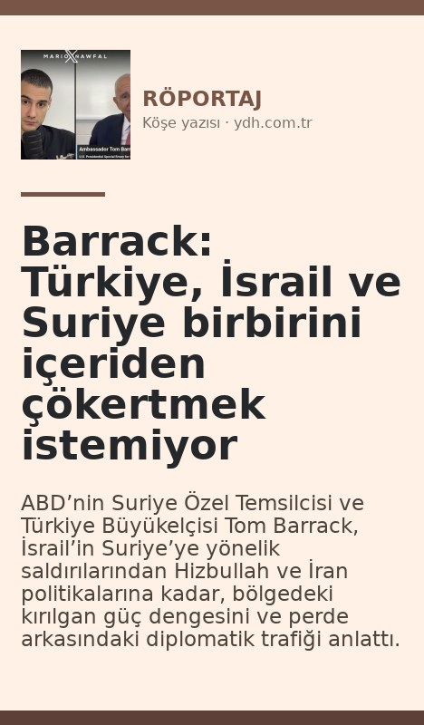 Barrack: Türkiye, İsrail ve Suriye birbirini içeriden çökertmek istemiyor