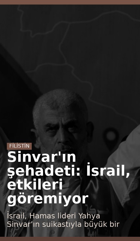 Sinvar'ın şehadeti: İsrail, etkileri göremiyor