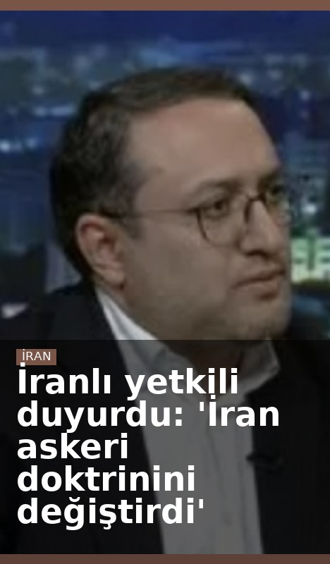 İranlı yetkili duyurdu: 'İran askeri doktrinini değiştirdi'