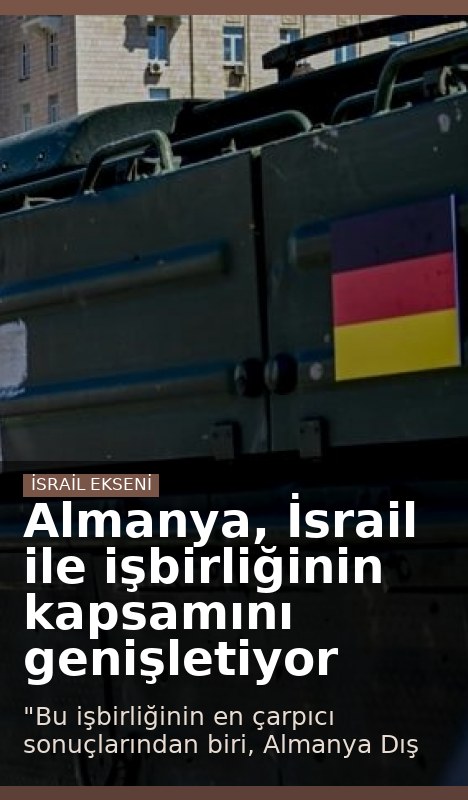 Almanya, İsrail ile işbirliğinin kapsamını genişletiyor