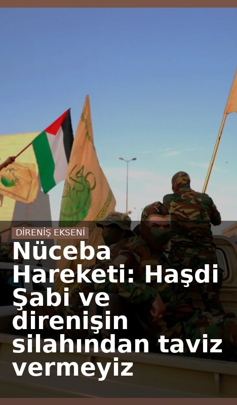Nüceba Hareketi: Haşdi Şabi ve direnişin silahından taviz vermeyiz