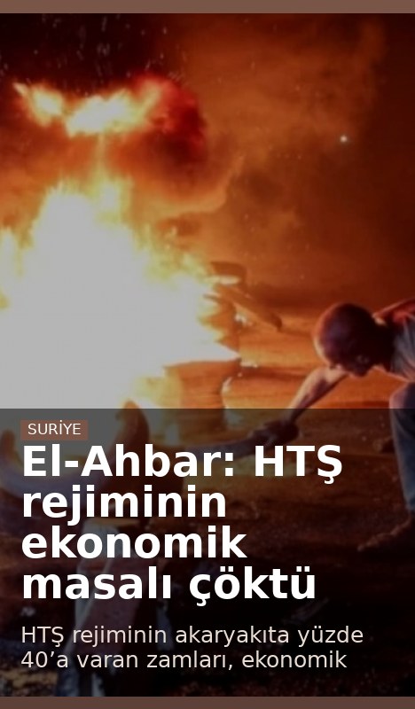 El-Ahbar: HTŞ rejiminin ekonomik masalı çöktü