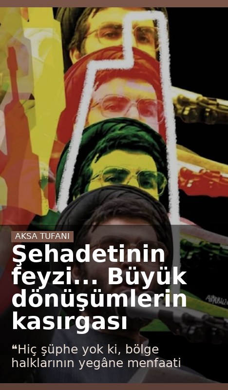 Şehadetinin feyzi... Büyük dönüşümlerin kasırgası