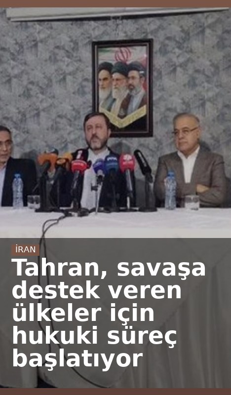 Tahran, savaşa destek veren ülkeler için hukuki süreç başlatıyor