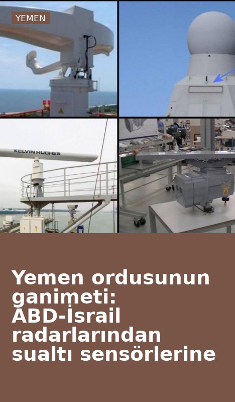 Yemen ordusunun ganimeti: ABD-İsrail radarlarından sualtı sensörlerine