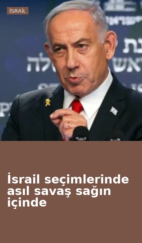 İsrail seçimlerinde asıl savaş sağın içinde