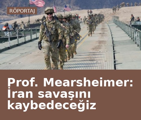 Prof. Mearsheimer: İran savaşını kaybedeceğiz