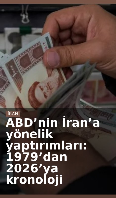 ABD’nin İran’a yönelik yaptırımları: 1979’dan 2026’ya kronoloji