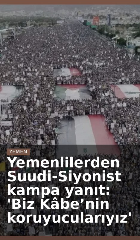 Yemenlilerden Suudi-Siyonist kampa yanıt: 'Biz Kâbe’nin koruyucularıyız'