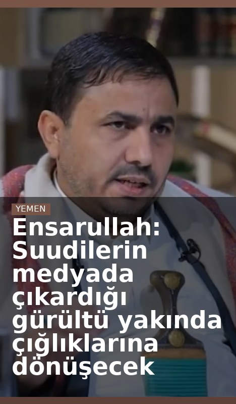 Ensarullah: Suudilerin medyada çıkardığı gürültü yakında çığlıklarına dönüşecek
