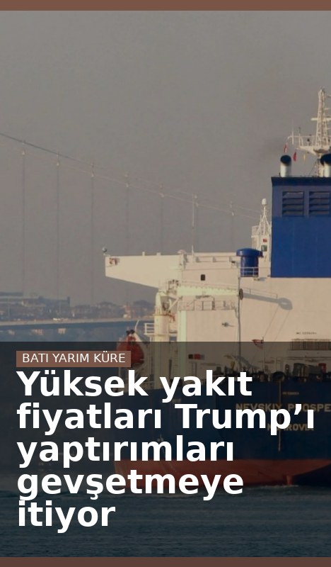 Yüksek yakıt fiyatları Trump’ı yaptırımları gevşetmeye itiyor