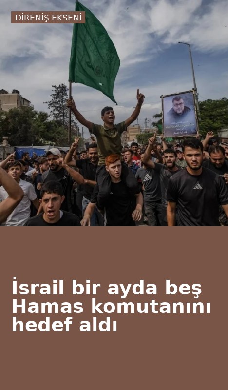 İsrail bir ayda beş Hamas komutanını hedef aldı